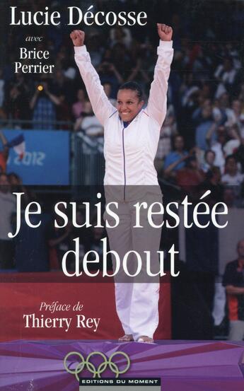 Couverture du livre « Je suis restée debout » de Brice Perrier et Lucie Decosse aux éditions Editions Du Moment