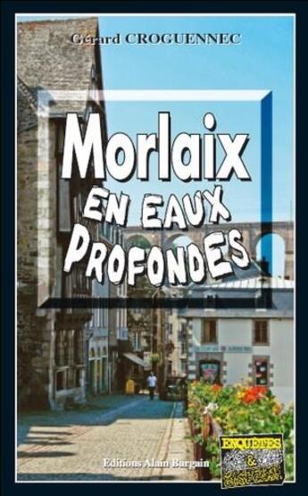 Couverture du livre « Morlaix en eaux profondes » de Gerard Croguennec aux éditions Bargain