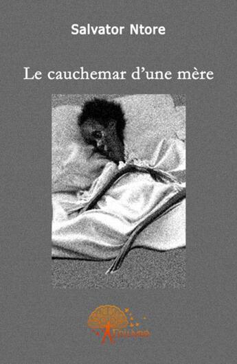 Couverture du livre « Le cauchemar d'une mère » de Salvator Ntore aux éditions Edilivre