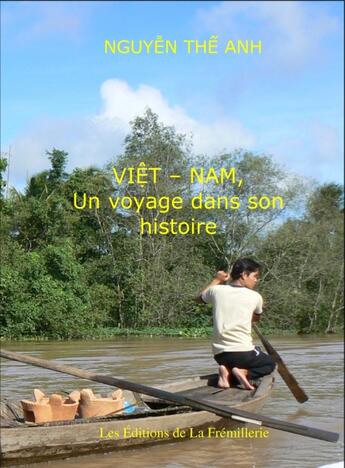Couverture du livre « Viêt-Nam ; un voyage dans son histoire » de The Anh Nguyen aux éditions La Fremillerie
