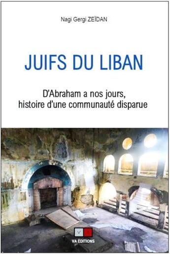 Couverture du livre « Juifs du Liban ; d'Abraham à nos jours, histoire d'une communauté disparue » de Zeidan Nagi Gergi aux éditions Va Press