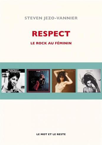 Couverture du livre « Respect : le rock au féminin » de Steven Jezo-Vannier aux éditions Le Mot Et Le Reste
