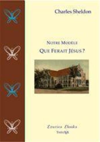 Couverture du livre « Que ferait Jésus ? » de Charles Sheldon aux éditions Theotex