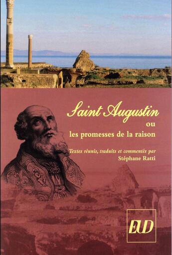 Couverture du livre « Saint-augustin ou les promesses de la raison » de Stephane Ratti aux éditions Pu De Dijon