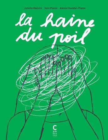 Couverture du livre « La haine du poil » de Juliette Mancini et Sara Piazza et Alexia Chandon-Piazza aux éditions Cambourakis