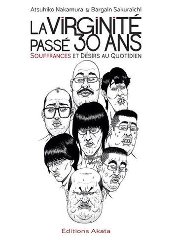 Couverture du livre « La virginité passé 30 ans ; souffrances et désirs au quotidien » de Toshifumi Sakurai et Atsuhiko Nakamura et Bargain Sakuraichi aux éditions Akata