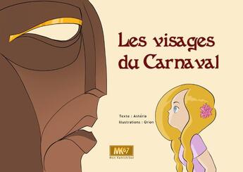 Couverture du livre « Les visages du carnaval » de Orion et Asteria aux éditions Mk67