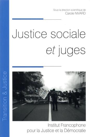 Couverture du livre « Justice sociale et juges : les juges, nouveaux acteurs des luttes sociales ? » de Carole Nivard et Collectif aux éditions Ifjd