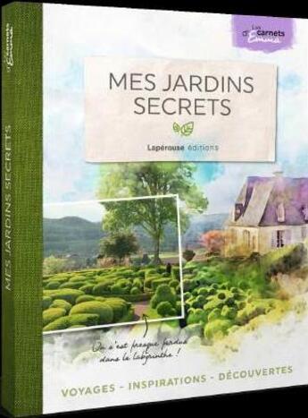 Couverture du livre « Mes jardins extraordinaires » de Emma aux éditions Laperouse