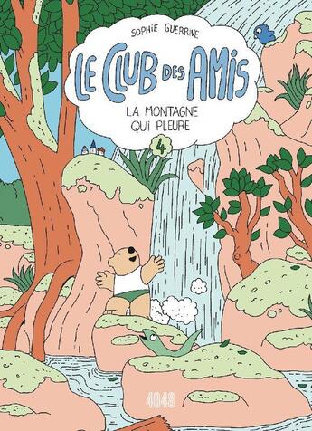 Couverture du livre « Le club des amis Tome 4 : La montagne qui pleure » de Sophie Guerrive aux éditions 2024