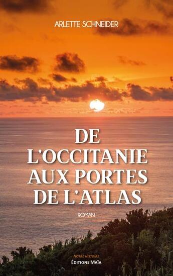 Couverture du livre « De l'Occitanie aux portes de l'Atlas » de Arlette Schneider aux éditions Editions Maia