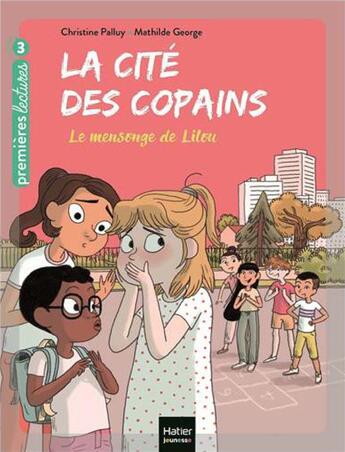 Couverture du livre « La cité des copains Tome 7 : le mensonge de Lilou » de Christine Palluy et Mathilde George aux éditions Hatier