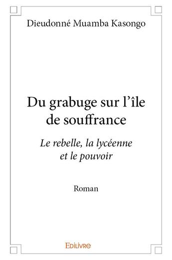 Couverture du livre « Du grabuge sur l'île de souffrance » de Muamba Kasongo D. aux éditions Edilivre