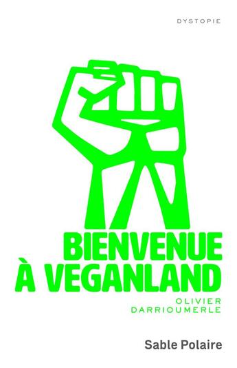 Couverture du livre « Bienvenue à Veganland » de Olivier Darrioumerle aux éditions Sable Polaire