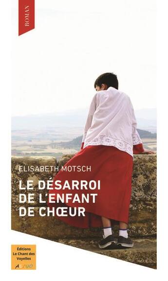 Couverture du livre « Le désarroi de l'enfant de choeur » de Motsch Elisabeth aux éditions Le Chant Des Voyelles