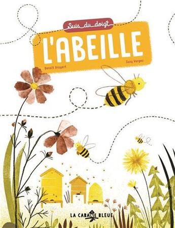 Couverture du livre « Suis du doigt l'abeille » de Benoit Broyart et Suzy Vergez aux éditions La Cabane Bleue