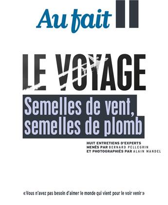 Couverture du livre « Le voyage : semelles de vent, semelles de plomb » de  aux éditions Revue Au Fait