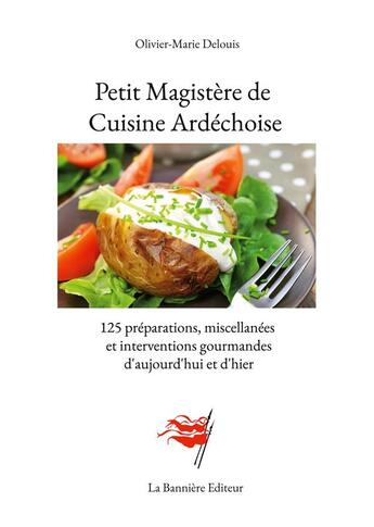 Couverture du livre « Petit magistère de cuisine Ardéchoise : 125 préparations, miscellanées et interventions gourmandes d'aujourd'hui et d'hier » de Olivier-Marie Delouis aux éditions Books On Demand