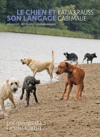 Couverture du livre « Le Chien et son langage, observer, décrypter, communiquer » de Katja Krauss et Gabi Maue aux éditions Editions Du Genie Canin