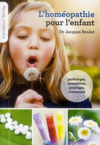 Couverture du livre « L'homéopathie pour l'enfant » de Jacques Boulet aux éditions Marabout