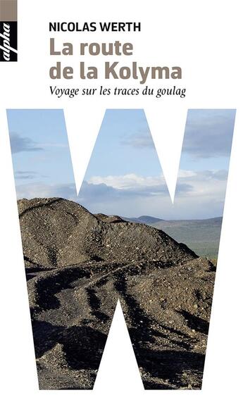 Couverture du livre « La route de la Kolyma ; voyage sur les traces du Goulag » de Nicolas Werth aux éditions Belin