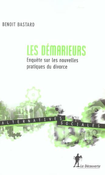 Couverture du livre « Les Demarieurs ; Enquete Sur Les Nouvelles Pratiques Du Divorce » de Benoit Bastard aux éditions La Decouverte