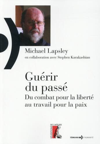 Couverture du livre « Guérir du passé » de Michael Lapsley aux éditions Editions De L'atelier