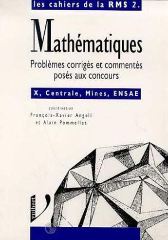 Couverture du livre « Cahiers rms maths problemes corriges aux concours x centrale mines » de Angeli Francois-Xavi aux éditions Vuibert