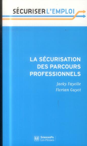 Couverture du livre « La sécurisation des parcours professionnels » de Jacky Fayolle et Florian Guyot aux éditions Presses De Sciences Po