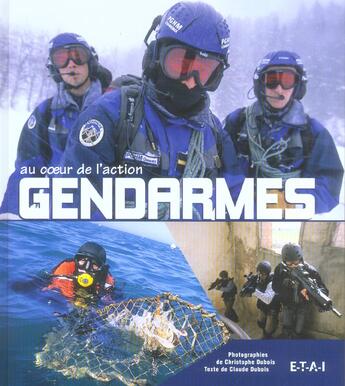 Couverture du livre « Gendarmes au coeur de l'action » de Dubois aux éditions Etai