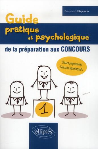 Couverture du livre « Guide pratique et psychologique de la preparation aux concours » de Dargenson P-H. aux éditions Ellipses