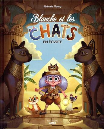 Couverture du livre « Blanche et les chats Tome 2 : en Egypte » de Jeremie Fleury aux éditions Auzou