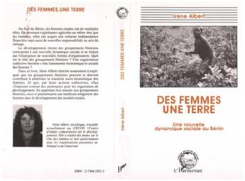 Couverture du livre « Des femmes une terre ; une nouvelle dynamique sociale au Bénin » de Irene Albert aux éditions L'harmattan