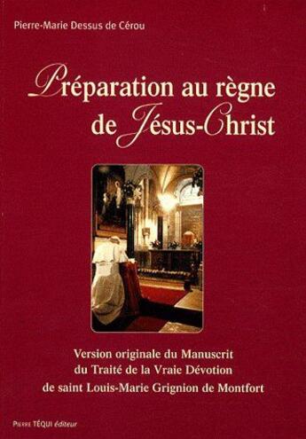 Couverture du livre « Préparation au Règne de Jésus-Christ - St Louis Marie de Montfort » de Pierre-Marie Dessus De Cerou aux éditions Tequi