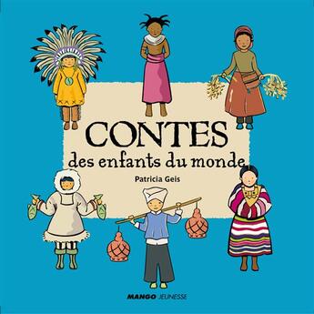 Couverture du livre « Contes des enfants du monde » de Patricia Geis aux éditions Mango