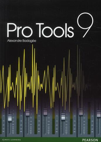 Couverture du livre « Pro tools 9 » de Alexandre Badagee aux éditions Pearson