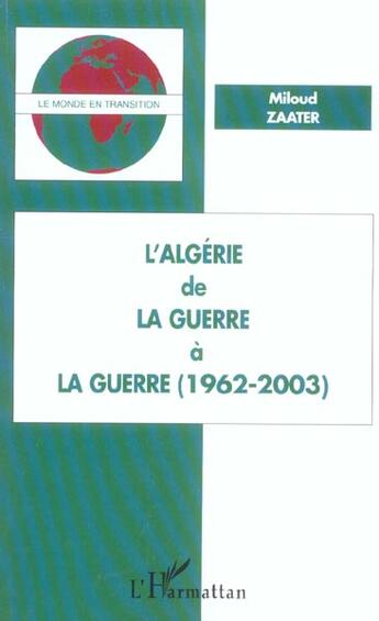 Couverture du livre « L'algerie de la guerre a la guerre (1962-2003) » de Miloud Zaater aux éditions L'harmattan