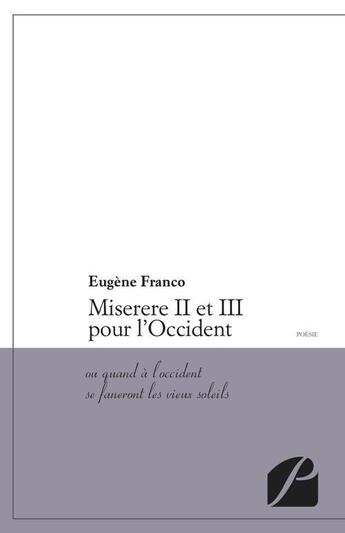 Couverture du livre « Miserere II et III pour l'Occident ; ou quand à l'occident se faneront les vieux soleils » de Eugene Franco aux éditions Editions Du Panthéon