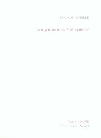 Couverture du livre « Toujours rien sur Robert » de Eric Rondepierre aux éditions Leo Scheer