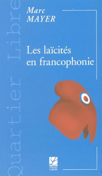 Couverture du livre « Les laïcités en francophonie » de Marc Mayer aux éditions Labor Sciences Humaines