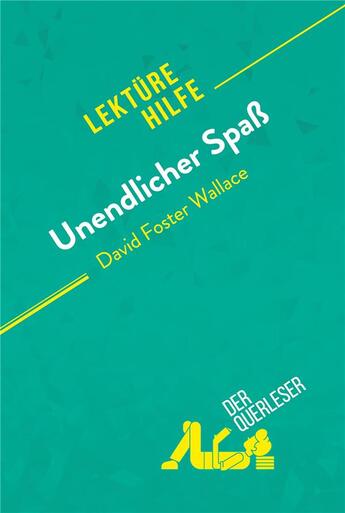 Couverture du livre « Unendlicher SpaÃY von David Foster Wallace (LektÃ¼rehilfe) : Detaillierte Zusammenfassung, Personenanalyse und Interpretation » de Der Querleser aux éditions Derquerleser.de