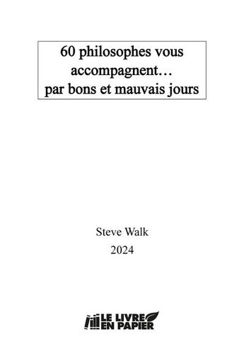 Couverture du livre « 60 philosophes vous accompagnent... par bons et mauvais jours » de Steve Walk aux éditions Le Livre En Papier