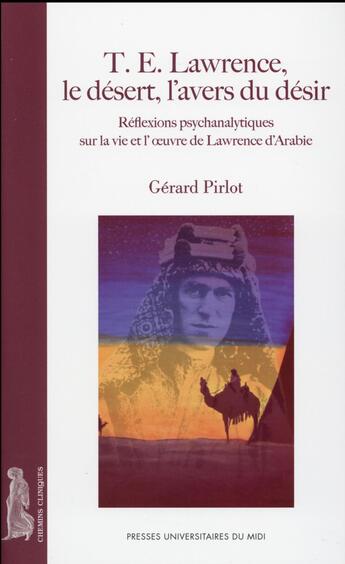 Couverture du livre « T e lawrence le desert l'avers du desir » de Gerard Pirlot aux éditions Pu Du Midi