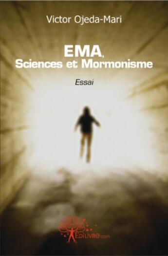 Couverture du livre « EMA, sciences et mormonisme » de Victor Ojeda-Mari aux éditions Edilivre