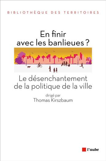 Couverture du livre « En finir avec les banlieues ? genèse et transformations » de  aux éditions Editions De L'aube