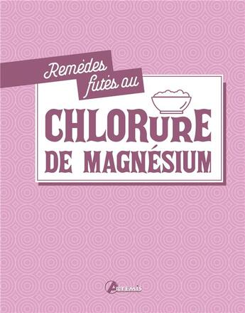 Couverture du livre « Remèdes futés au chlorure de magnésium » de  aux éditions Artemis