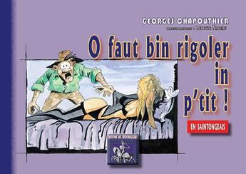 Couverture du livre « O faut bin rigoler in p'tit ! » de Ludovic Nadeau et Georges Chapouthier aux éditions Editions Des Regionalismes