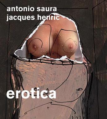 Couverture du livre « Erotica » de Jacques Henric et Antonio Saura aux éditions Georg