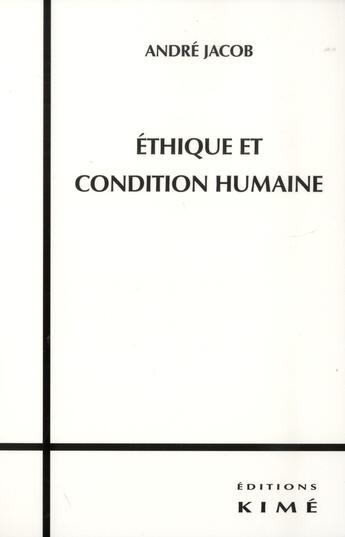 Couverture du livre « Éthique et condition humaine » de Andre Jacob aux éditions Kime