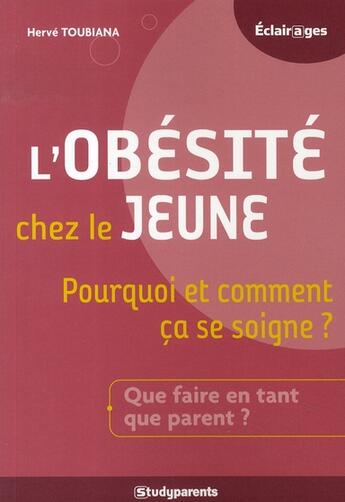 Couverture du livre « L'obésité chez le jeune ; pourquoi et comment ça se soigne ? que faire en tant que parent ? » de Herve Toubiana aux éditions Studyrama